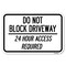 Signmission Do Not Block Driveway 24 Hour Access Required Heavy-Gauge Alum. Sign, 12" H, A-1218-24633 A-1218-24633 - alternate 1